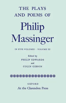 Massinger / Edwards / Gibson |  The Plays and Poems of Philip Massinger: Volume III | Buch |  Sack Fachmedien