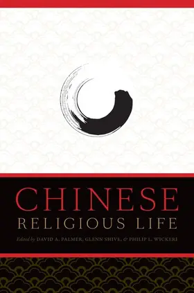 Palmer / Shive / Wickeri | Chinese Religious Life | Buch | 978-0-19-973139-8 | www2.sack.de
