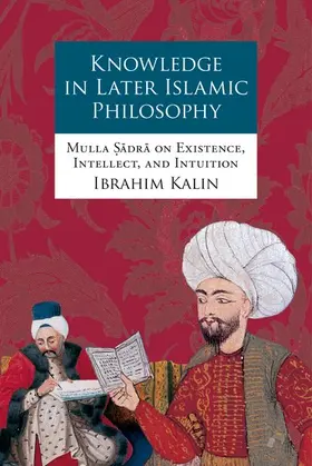 Kalin | KNOWLEDGE IN LATER ISLAMIC PHILOSOPHY C | Buch | 978-0-19-973524-2 | www2.sack.de