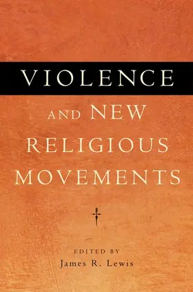 Lewis | Violence and New Religious Movements | Buch | 978-0-19-973561-7 | www2.sack.de