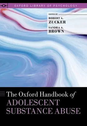 Zucker / Brown |  Oxford Handbook of Adolescent Substance Abuse | Buch |  Sack Fachmedien