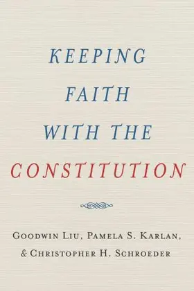 Liu / Karlan / Schroeder |  Keeping Faith with the Constitution | Buch |  Sack Fachmedien