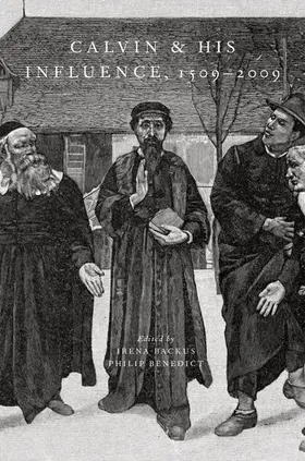 Backus / Benedict | Calvin and His Influence, 1509-2009 | Buch | 978-0-19-975184-6 | www2.sack.de