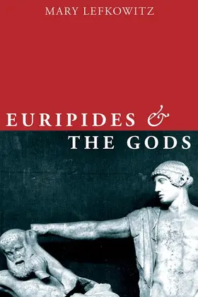 Lefkowitz |  Euripides and the Gods | Buch |  Sack Fachmedien