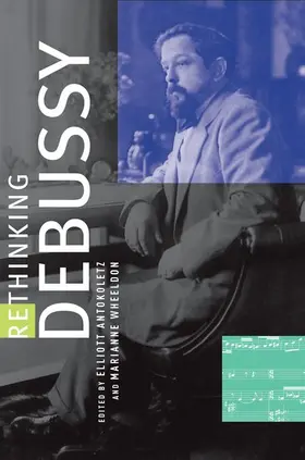 Antokoletz / Wheeldon | Rethinking Debussy | Buch | 978-0-19-975563-9 | www2.sack.de
