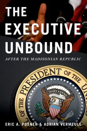 Posner / Vermeule | The Executive Unbound | Buch | 978-0-19-976533-1 | www2.sack.de