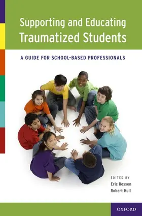 Rossen / Hull |  Supporting and Educating Traumatized Students: A Guide for School-Based Professionals | Buch |  Sack Fachmedien