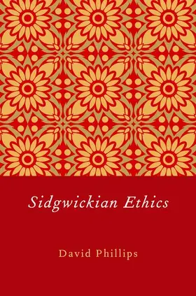 Phillips |  Sidgwickian Ethics | Buch |  Sack Fachmedien