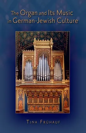 Frühauf / Fruhauf |  The Organ and Its Music in German-Jewish Culture | Buch |  Sack Fachmedien