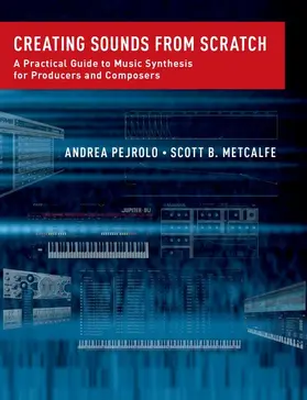 Pejrolo / Metcalfe |  Creating Sounds from Scratch | Buch |  Sack Fachmedien