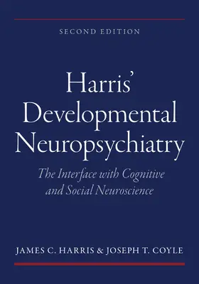 Harris / Coyle |  Harris' Developmental Neuropsychiatry: The Interface with Cognitive and Social Neuroscience | Buch |  Sack Fachmedien