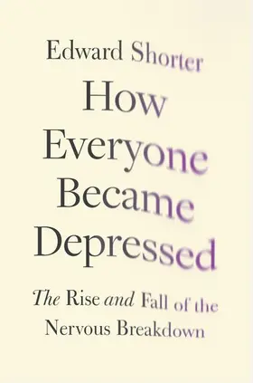 Shorter | HOW EVERYONE BECAME DEPRESSED C | Buch | 978-0-19-994808-6 | www2.sack.de