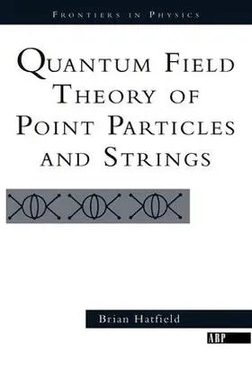 Hatfield |  Quantum Field Theory Of Point Particles And Strings | Buch |  Sack Fachmedien