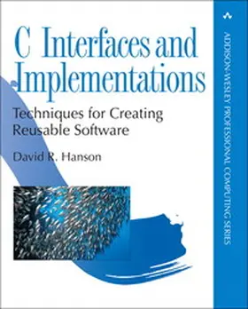 Hanson |  C Interfaces and Implementations: Techniques for Creating Reusable Software | Buch |  Sack Fachmedien