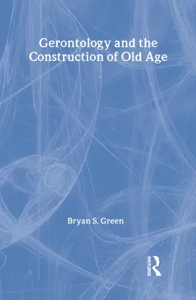 Green | Gerontology and the Construction of Old Age | Buch | 978-0-202-30450-2 | sack.de