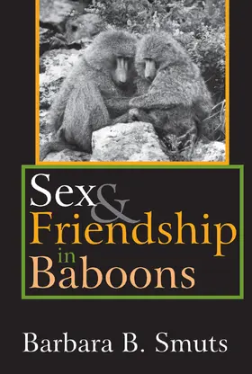 Smuts | Sex and Friendship in Baboons | Buch | 978-0-202-30973-6 | sack.de