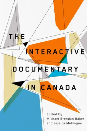 Baker / Mulvogue | The Interactive Documentary in Canada | E-Book | sack.de