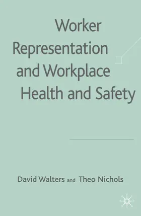 Walters / Nichols |  Worker Representation and Workplace Health and Safety | Buch |  Sack Fachmedien