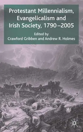 Gribben / Holmes |  Protestant Millennialism, Evangelicalism and Irish Society, 1790-2005 | Buch |  Sack Fachmedien