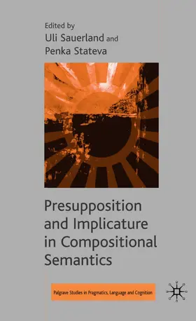 Sauerland / Stateva |  Presupposition and Implicature in Compositional Semantics | Buch |  Sack Fachmedien
