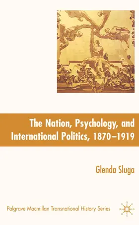 Sluga |  The Nation, Psychology, and International Politics, 1870-1919 | Buch |  Sack Fachmedien