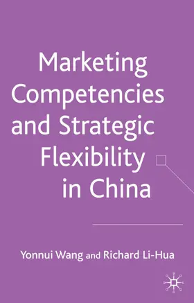Li-Hua / Wang |  Marketing Competences and Strategic Flexibility in China | Buch |  Sack Fachmedien