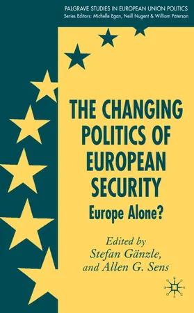 Gänzle / Sens |  The Changing Politics of European Security | Buch |  Sack Fachmedien