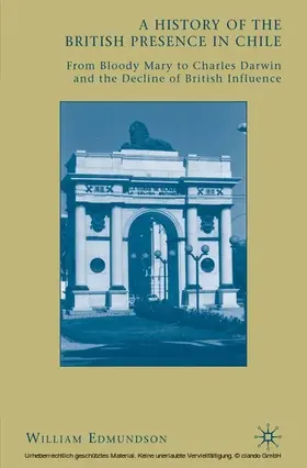 Edmundson |  A History of the British Presence in Chile | eBook | Sack Fachmedien