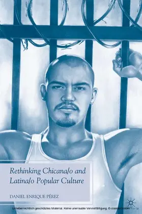 Pérez |  Rethinking Chicana/o and Latina/o Popular Culture | eBook | Sack Fachmedien