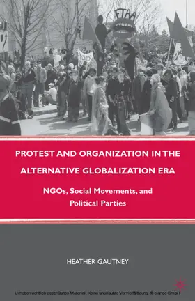 Gautney |  Protest and Organization in the Alternative Globalization Era | eBook | Sack Fachmedien