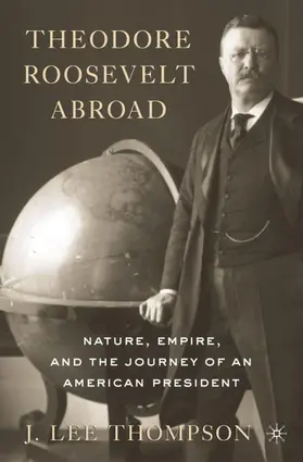 Thompson | Theodore Roosevelt Abroad | Buch | 978-0-230-10277-4 | www2.sack.de