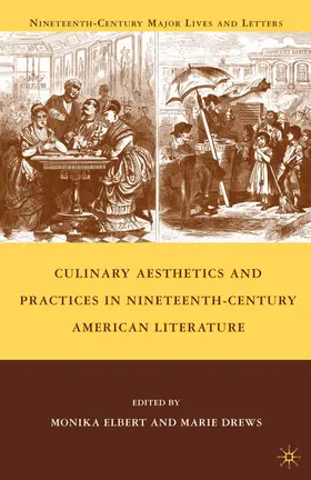 Drews / Elbert |  Culinary Aesthetics and Practices in Nineteenth-Century American Literature | eBook | Sack Fachmedien