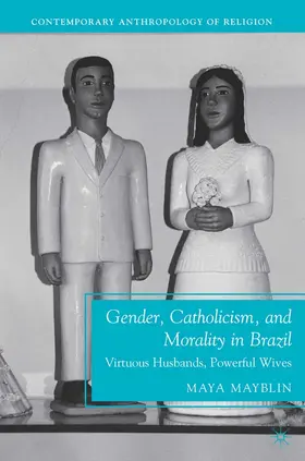 Mayblin |  Gender, Catholicism, and Morality in Brazil | eBook | Sack Fachmedien