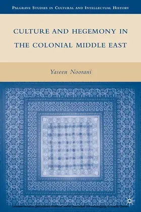 Noorani |  Culture and Hegemony in the Colonial Middle East | eBook | Sack Fachmedien