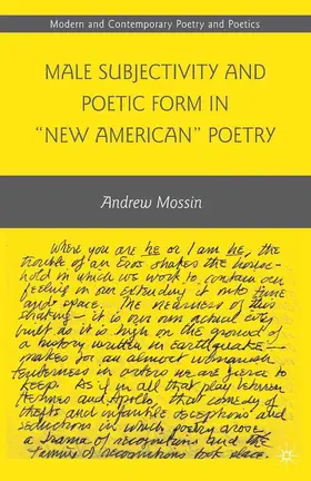 Mossin |  Male Subjectivity and Poetic Form in "New American" Poetry | eBook | Sack Fachmedien