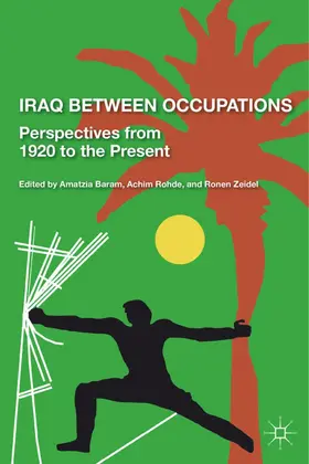 Zeidel / Baram | Iraq Between Occupations | Buch | 978-0-230-10710-6 | www2.sack.de