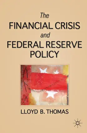 Thomas | The Financial Crisis and Federal Reserve Policy | Buch | 978-0-230-10846-2 | sack.de