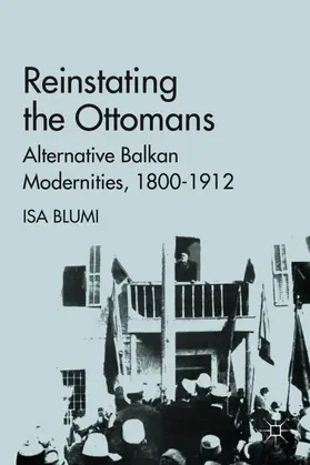 Blumi | Reinstating the Ottomans | Buch | 978-0-230-11018-2 | www2.sack.de