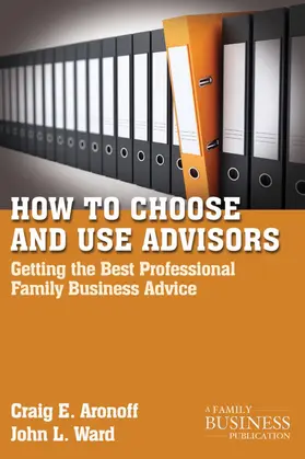 Aronoff / Ward |  How to Choose and Use Advisors | Buch |  Sack Fachmedien