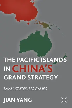 Yang |  The Pacific Islands in China's Grand Strategy | Buch |  Sack Fachmedien