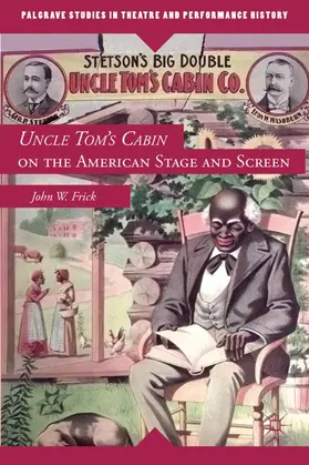 Frick |  Uncle Tom's Cabin on the American Stage and Screen | Buch |  Sack Fachmedien