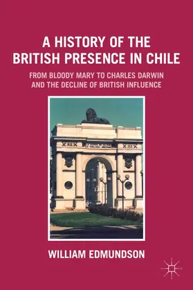 Edmundson |  A History of the British Presence in Chile | Buch |  Sack Fachmedien