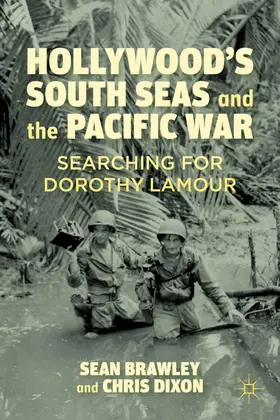 Brawley / Dixon | Hollywood's South Seas and the Pacific War | Buch | 978-0-230-11656-6 | sack.de