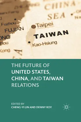 Lin / Roy |  The Future of United States, China, and Taiwan Relations | eBook | Sack Fachmedien
