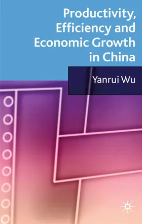 Wu |  Productivity, Efficiency and Economic Growth in China | Buch |  Sack Fachmedien
