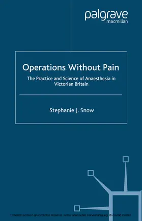 Snow |  Operations Without Pain: The Practice and Science of Anaesthesia in Victorian Britain | eBook | Sack Fachmedien