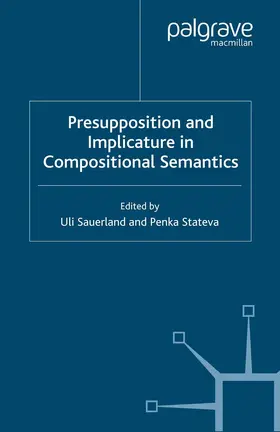 Sauerland / Stateva |  Presupposition and Implicature in Compositional Semantics | eBook | Sack Fachmedien