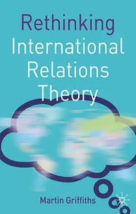 Griffiths | Rethinking International Relations Theory | Buch | 978-0-230-21778-2 | sack.de