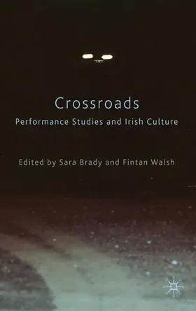 Brady / Walsh |  Crossroads: Performance Studies and Irish Culture | Buch |  Sack Fachmedien