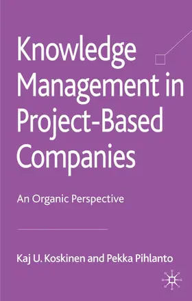 Koskinen / Pihlanto |  Knowledge Management in Project-Based Companies | Buch |  Sack Fachmedien